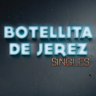 Singles by Botellita De Jerez