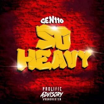 So Heavy by Gen 110