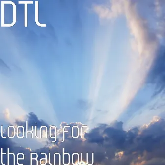 Looking for the Rainbow by DTL