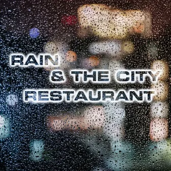 Rain & The City Restaurant by Rain Atmosphere Sounds