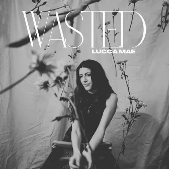 Wasted by Lucca Mae