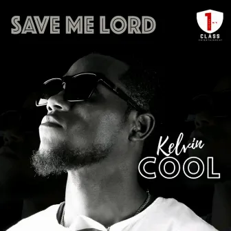 Save Me Lord by Kelvin Cool