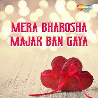 Mera Bharosha Majak Ban Gaya by 