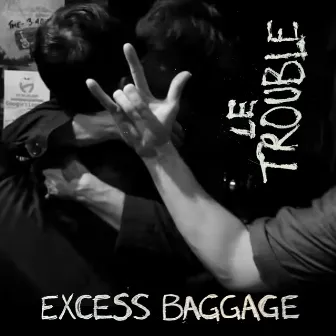 Excess Baggage by Le Trouble