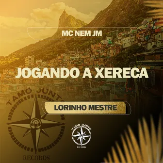 Jogando a Xereca by Lorinho Mestre