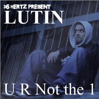 U R Not The 1 / Jigga by Lutin