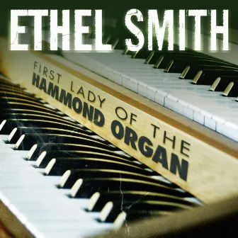 First Lady of the Hammond Organ by Ethel Smith