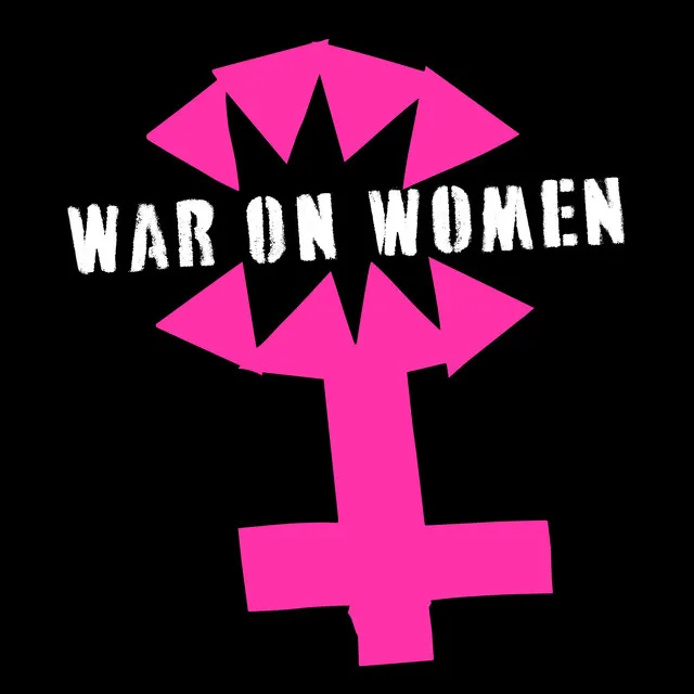 War On Women - Get out and vote version