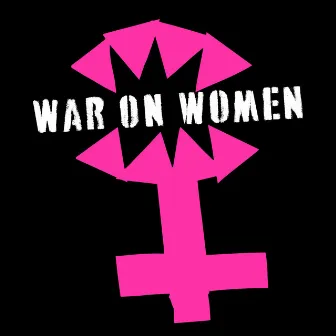 War On Women (Get out and vote version) by Frightwig