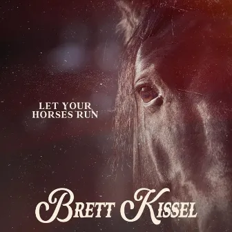 Let Your Horses Run by Brett Kissel