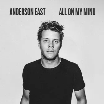 All on My Mind by Anderson East