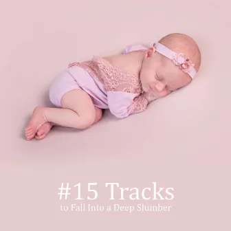 #15 Tracks to Fall Into a Deep Slumber by Peaceful Sleep Music Collection