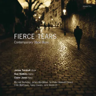 Fierce Tears: Contemporary Oboe Music by James Turnbull