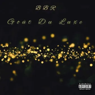 Goût du luxe by BBR