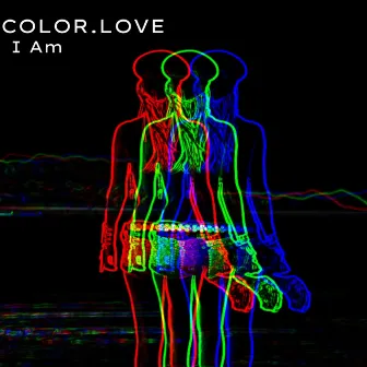 I Am by COLOR.LOVE