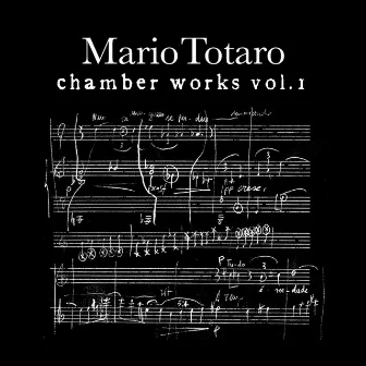 Mario Totaro Chamber Works Vol. I by Mario Totaro