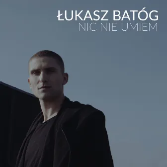 Nic nie umiem by Łukasz Batóg