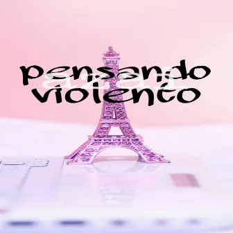 Pensando Violento by Azai