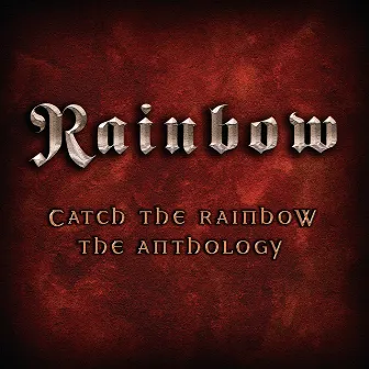 Catch The Rainbow: The Anthology by Rainbow