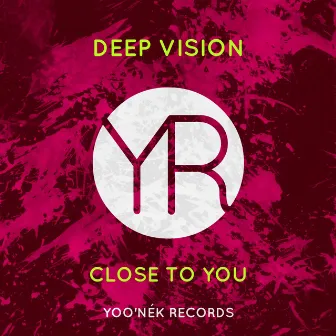 Close To You by Deep Vision