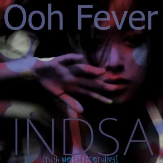 Ooh Fever by INDSA