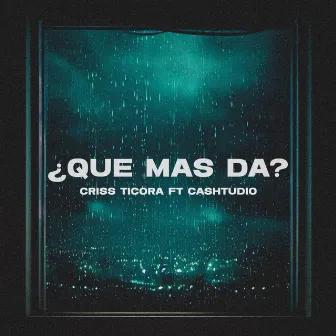 Que mas da by Criss Ticora