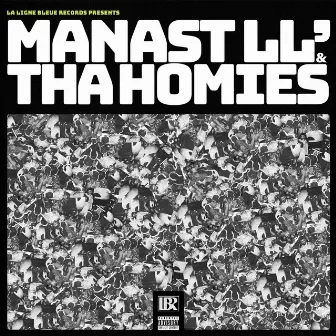 Manast LL' & Tha Homies by La Ligne Bleue