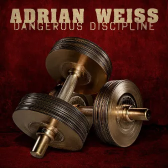 Dangerous Discipline by Adrian Weiss