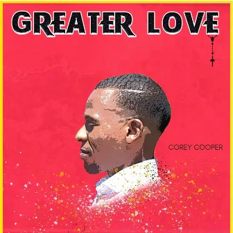 Greater Love by Corey Cooper