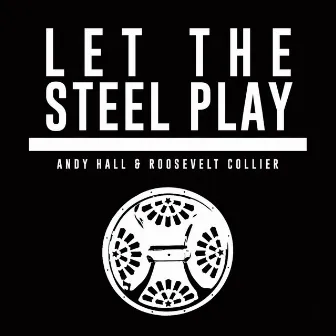 Let the Steel Play by Andy Hall