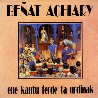 Ene kantu ferde eta urdinak by Beñat Achiary