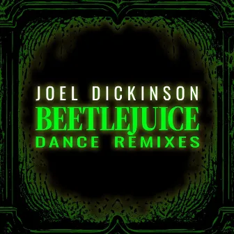 Beetlejuice Dance Remixes by Joel Dickinson