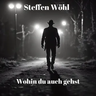 Wohin du auch gehst (Radio Edit) by Steffen Wöhl