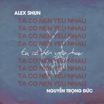 Ta Có Nên Yêu Nhau by SHUN