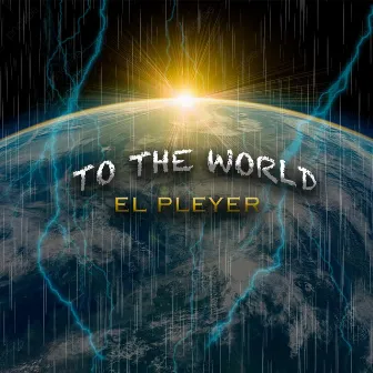 To The World by EL Pleyer