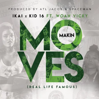 Makin Moves (Real Life Famous) by iKai