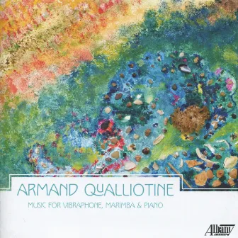 Armand Qualliotine: Music for Vibraphone, Marimba, and Piano by Sarah Bob