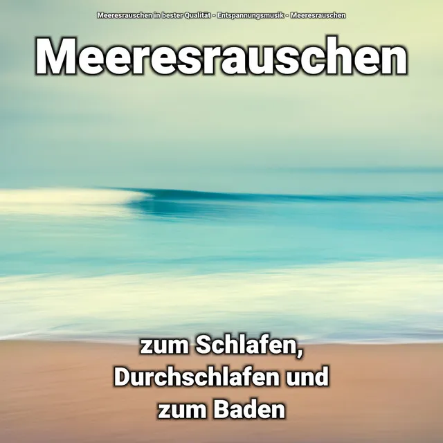 Meeresrauschen zum Schlafen, Durchschlafen und zum Baden