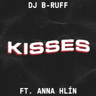 Kisses (feat. Anna Hlin) by B-Ruff 