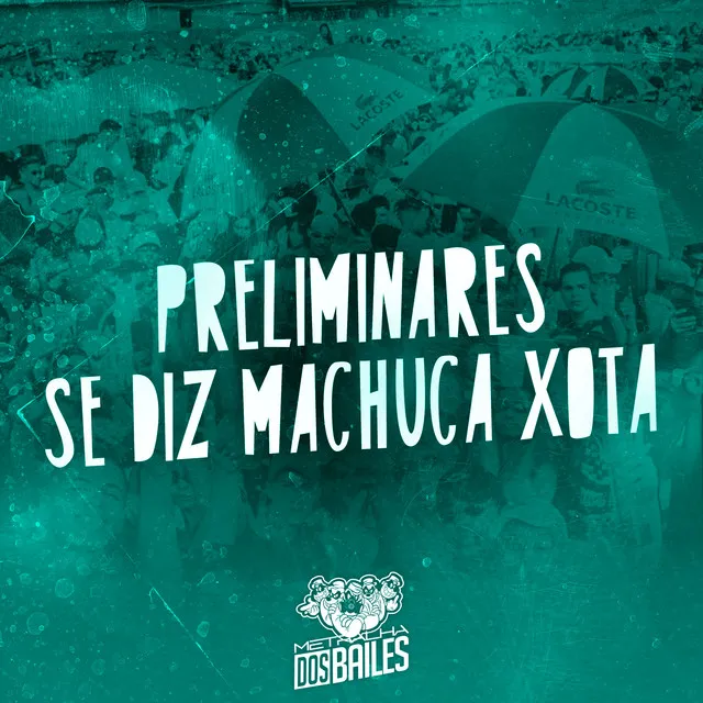 Preliminares - Se Diz Machuca Xota