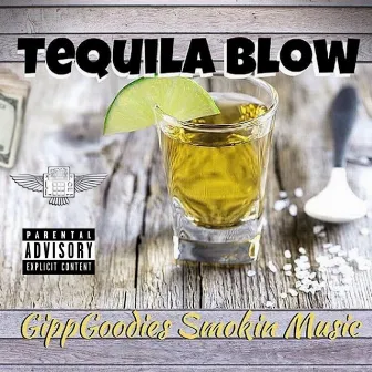 Tequila Blow by Big Gipp