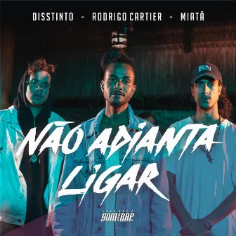 Não Adianta Ligar by Miatã