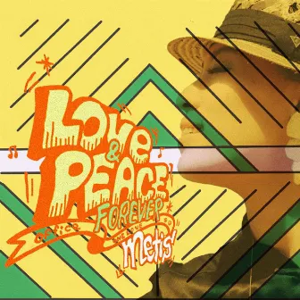 LOVE&PEACE FOREVER by Metis