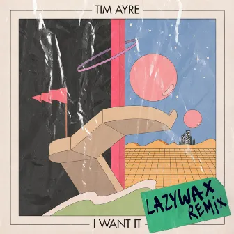 I Want It (Lazywax Remix) by Tim Ayre