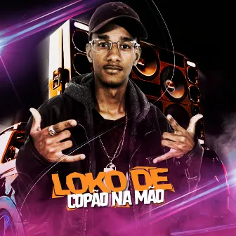 Loko de Copão na Mão by MC Menor do Luso