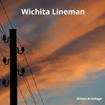 Wichita Lineman by Simon Armitage