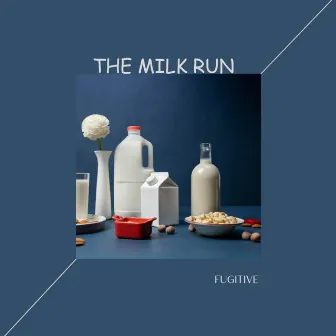 The Milk Run by FugiTive