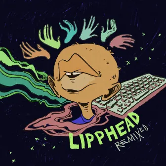 Remixed by Lipphead