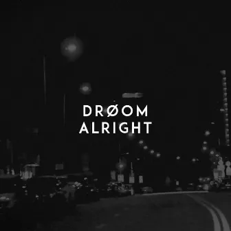 Alright by DRØOM