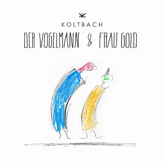 Der Vogelmann & Frau Gold by Koltbach